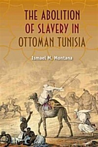The Abolition of Slavery in Ottoman Tunisia (Hardcover)