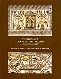 The Hodayot (Thanksgiving Psalms): A Study Edition of 1qha (Paperback, Critical)