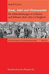 Staat, Adel Und Elitenwandel: Die Adelsverleihungen in Schlesien Und Bohmen 1806-1871 Im Vergleich (Hardcover)