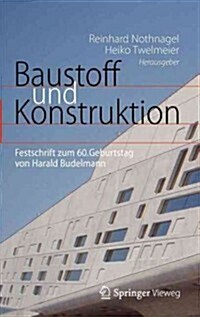 Baustoff Und Konstruktion: Festschrift Zum 60. Geburtstag Von Harald Budelmann (Hardcover, 2013)