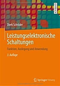 Leistungselektronische Schaltungen: Funktion, Auslegung Und Anwendung (Hardcover, 3, 3. Aufl. 2012.)