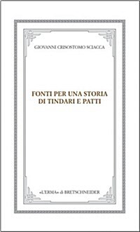 Fonti Per Una Storia Di Tindari E Patti: Dal Mito AI Corsari (Paperback)