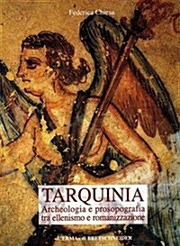 Tarquinia: Archeologia E Prosopografia Tra Ellenismo E Romanizzazione (Hardcover)