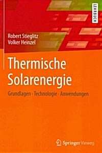 Thermische Solarenergie: Grundlagen, Technologie, Anwendungen (Hardcover, 2012)