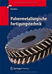 Pulvermetallurgische Fertigungstechnik (Hardcover, 2013)