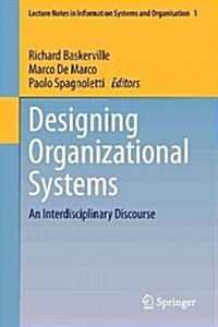 Designing Organizational Systems: An Interdisciplinary Discourse (Paperback, 2013)