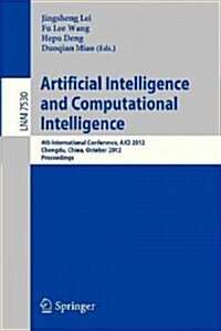 Artificial Intelligence and Computational Intelligence: 4th International Conference, Aici 2012, Chengdu, China, October 26-28, 2012, Proceedings (Paperback, 2012)