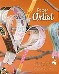 Paper Artist: Creations Kids Can Fold, Tear, Wear, or Share (Paperback)