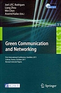 Green Communication and Networking: First International Conference, Greenets 2011, Colmar, France, October 5-7, 2011, Revised Selected Papers (Paperback, 2012)