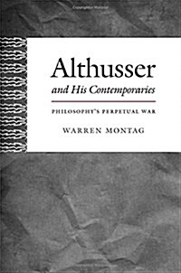 Althusser and His Contemporaries: Philosophys Perpetual War (Paperback)