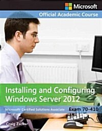Exam 70-410 Installing and Configuring Windows Server 2012 (Paperback)
