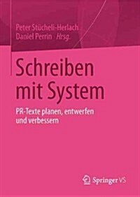 Schreiben Mit System: PR-Texte Planen, Entwerfen Und Verbessern (Hardcover, 2013)