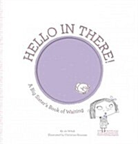 Hello in There!: A Big Sisters Book of Waiting (Hardcover)