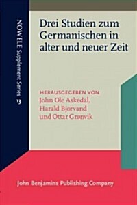 Drei Studien Zum Germanischen in Alter Und Neuer Zeit (Paperback)