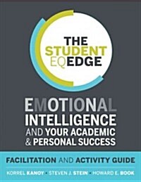 The Student Eq Edge: Emotional Intelligence and Your Academic and Personal Success: Facilitation and Activity Guide (Paperback)