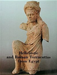 Hellenistic and Roman Terracottas from Egypt: Monumenta Antiquitatis Extra Fines Hungariae Reperta. Vol. IV (Hardcover)