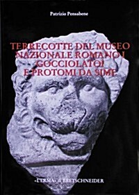 Terrecotte del Museo Nazionale Romano I: Gocciolatoi E Protomi Da Sime (Hardcover)