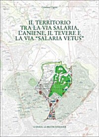 Territorio Tra La Via Salaria, LAniene, Il Tevere E La Via Salaria Vetus (Il): Municipio II (Paperback)