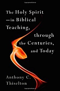 Holy Spirit -- In Biblical Teaching, Through the Centuries, and Today (Paperback)