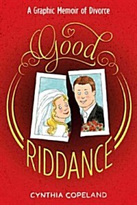 Good Riddance: An Illustrated Memoir of Divorce (Paperback)