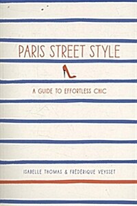 [중고] Paris Street Style: A Guide to Effortless Chic (Paperback)