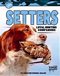 Setters: Loyal Hunting Companions (Hardcover)