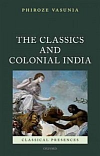 The Classics and Colonial India (Hardcover)