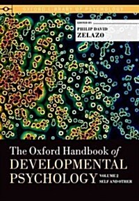 The Oxford Handbook of Developmental Psychology, Vol. 2: Self and Other (Hardcover)