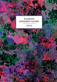 The Fashion Insiders Guide to Paris (Hardcover)