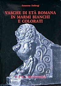 Vasche Di Eta Romana in Marmi Bianchi E Colorati (Hardcover)