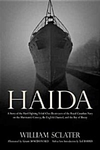 Haida: A Story of the Hard Fighting Tribal Class Destroyers of the Royal Canadian Navy on the Murmansk Convoy, the English Ch (Paperback)