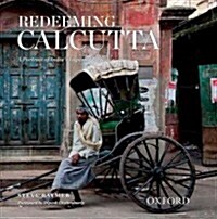 Redeeming Calcutta: A Portrait of Indias Imperial Capital (Hardcover)