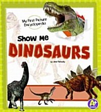 Show Me Dinosaurs: My First Picture Encyclopedia (Hardcover)