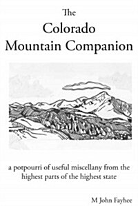 The Colorado Mountain Companion: A Potpourri of Useful Miscellany from the Highest Parts of the Highest State (Paperback)