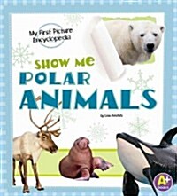 Show Me Polar Animals (Library Binding)