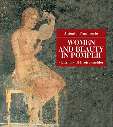 Women and Beauty in Pompeii (Hardcover)