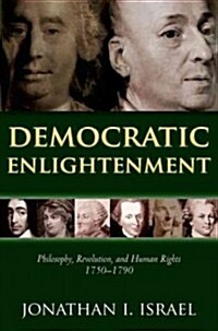 Democratic Enlightenment : Philosophy, Revolution, and Human Rights 1750-1790 (Paperback)