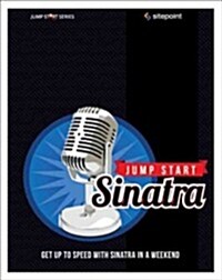 Jump Start Sinatra: Get Up to Speed with Sinatra in a Weekend (Paperback)