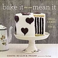 Bake It Like You Mean It (Hardcover)