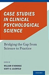 Case Studies in Clinical Psychological Science: Bridging the Gap from Science to Practice (Hardcover)