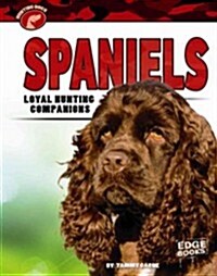 Spaniels: Loyal Hunting Companions (Hardcover)