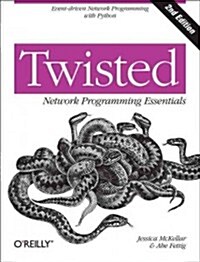 Twisted Network Programming Essentials: Event-Driven Network Programming with Python (Paperback, 2)