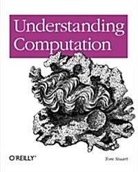 Understanding Computation: From Simple Machines to Impossible Programs (Paperback)
