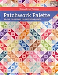 Patchwork Palette: No-Fail Color Plans for Captivating Quilts (Paperback)