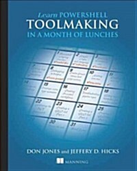 Learn PowerShell Toolmaking in a Month of Lunches (Paperback)