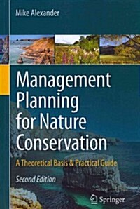 Management Planning for Nature Conservation: A Theoretical Basis & Practical Guide (Paperback, 2, 2013)