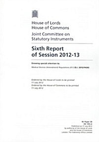 Sixth Report of Session 2012-13: Drawing Special Attention to Medical Devices (Amendment) Regulations 2012 (S.I. 2012/1426): House of Lords Paper 34 S (Paperback)