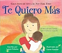 Te Quiero M? = I Love You More (Board Books)