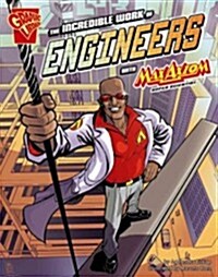 The Incredible Work of Engineers with Max Axiom, Super Scientist (Library Binding)