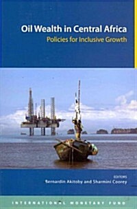 Oil Wealth in Central Africa: Policies for Inclusive Growth (Paperback)